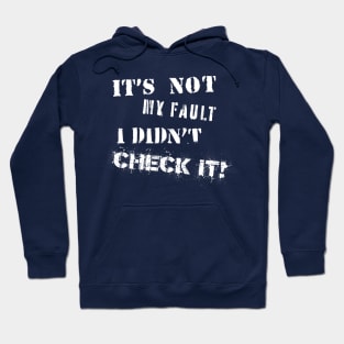 Not my fault I didn't check it stencil style logo Hoodie